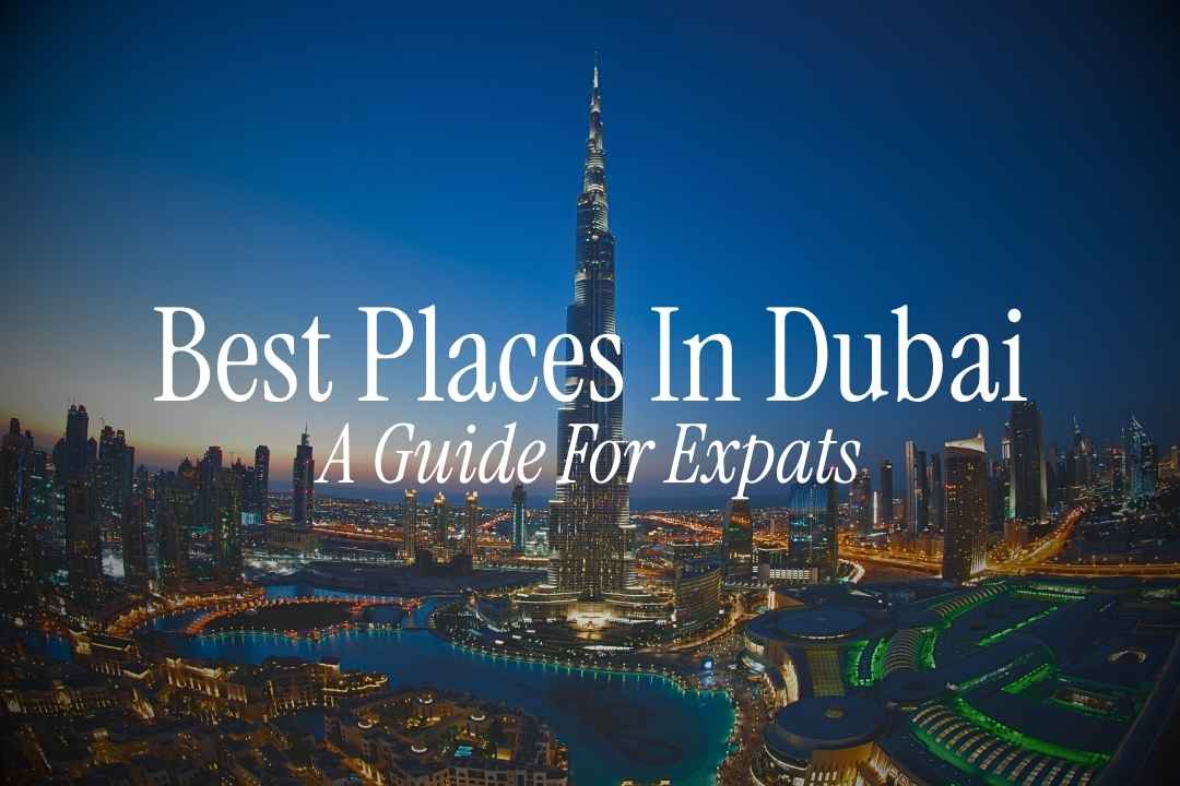 A Guide For Expats: Settle Down in The Best Places In Dubai