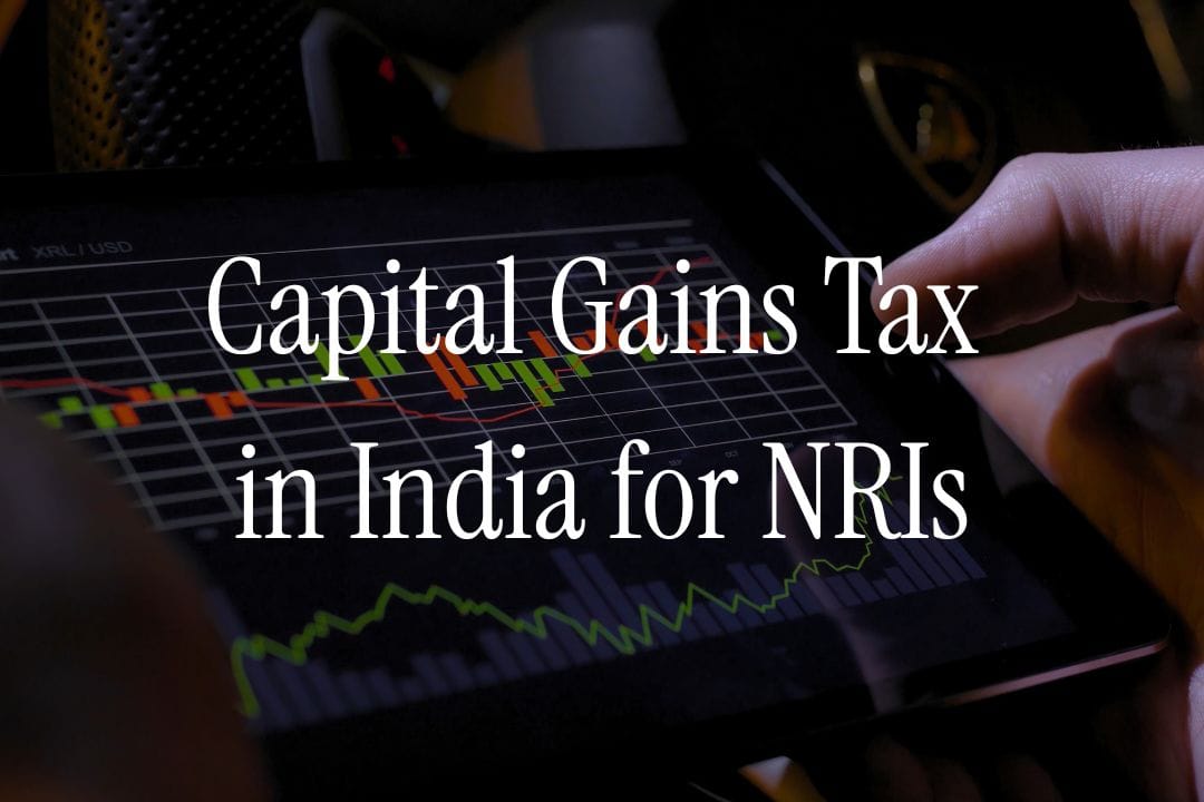 Capital Gains Tax in India for NRI: TDS, Rules and Savings