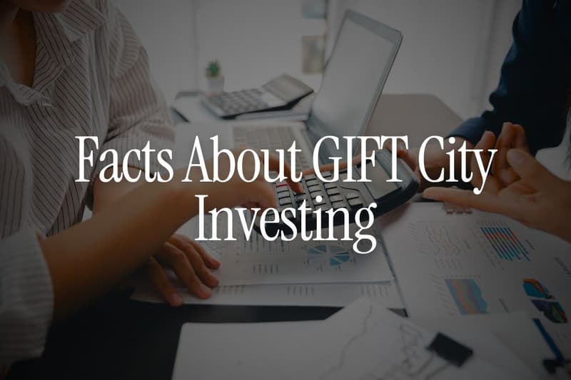 9 Facts About GIFT City Investing That Are Rarely Explained Clearly
