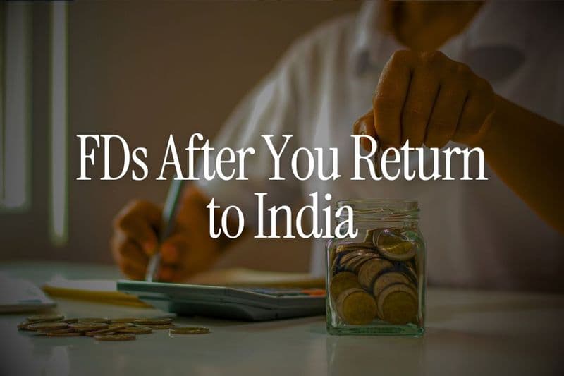 What Happens to Your NRE - NRO FDs After You Return to India