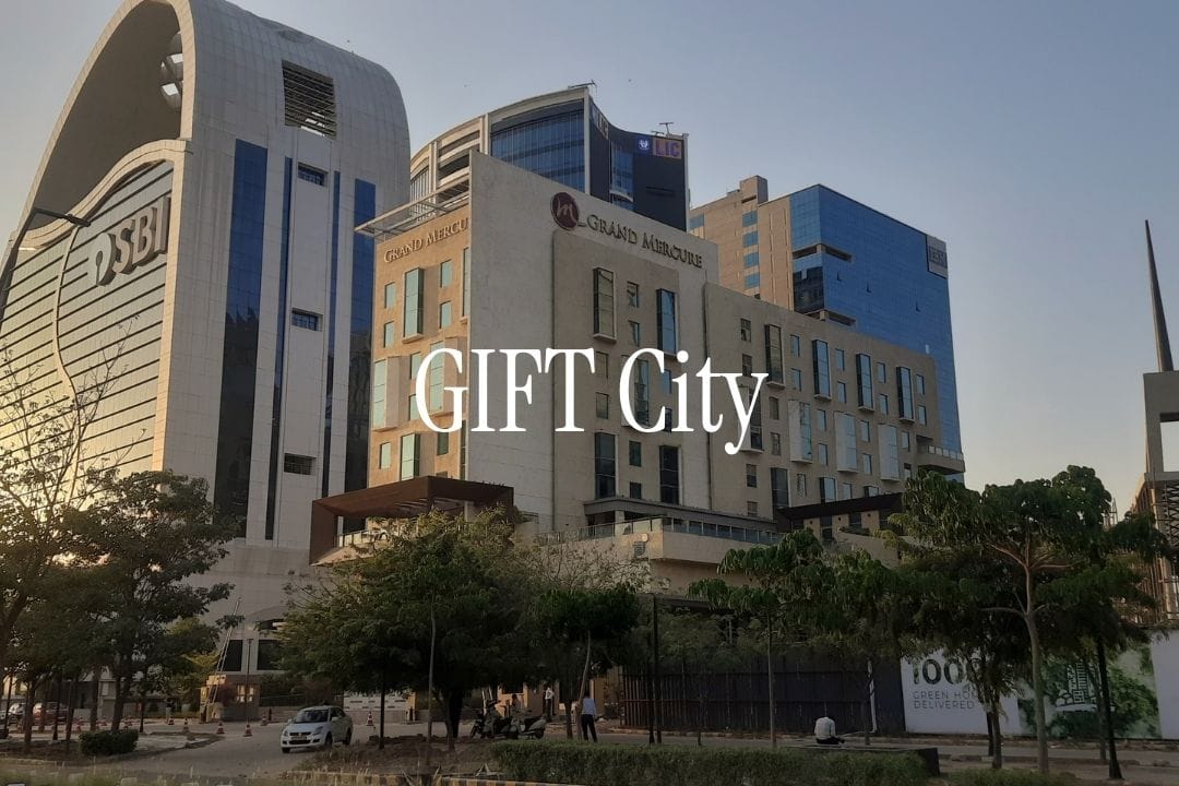 GIFT City - Everything You Need to Know