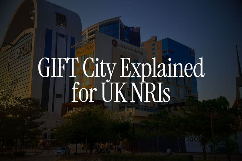 GIFT City Explained for UK NRIs - What It Is and Why It Matters