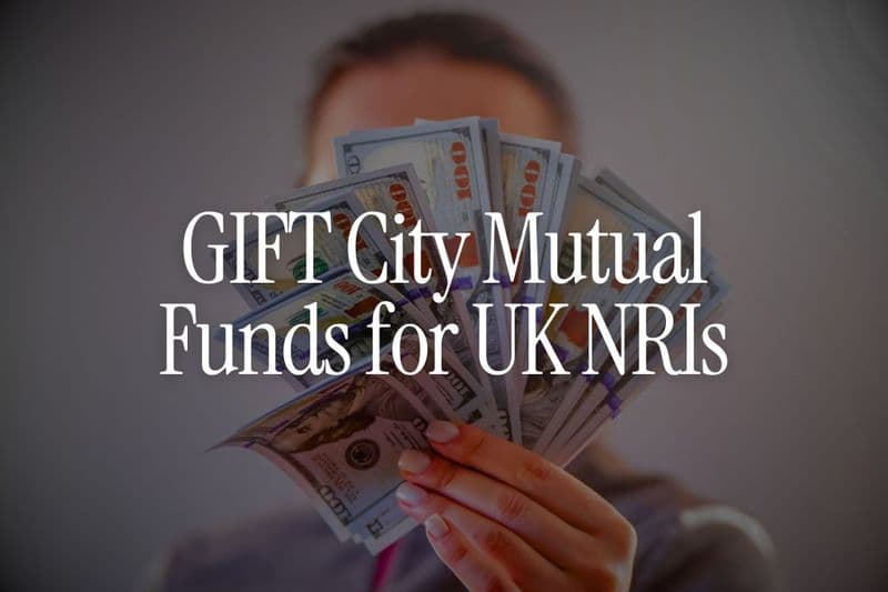 GIFT City Mutual Funds for UK NRIs