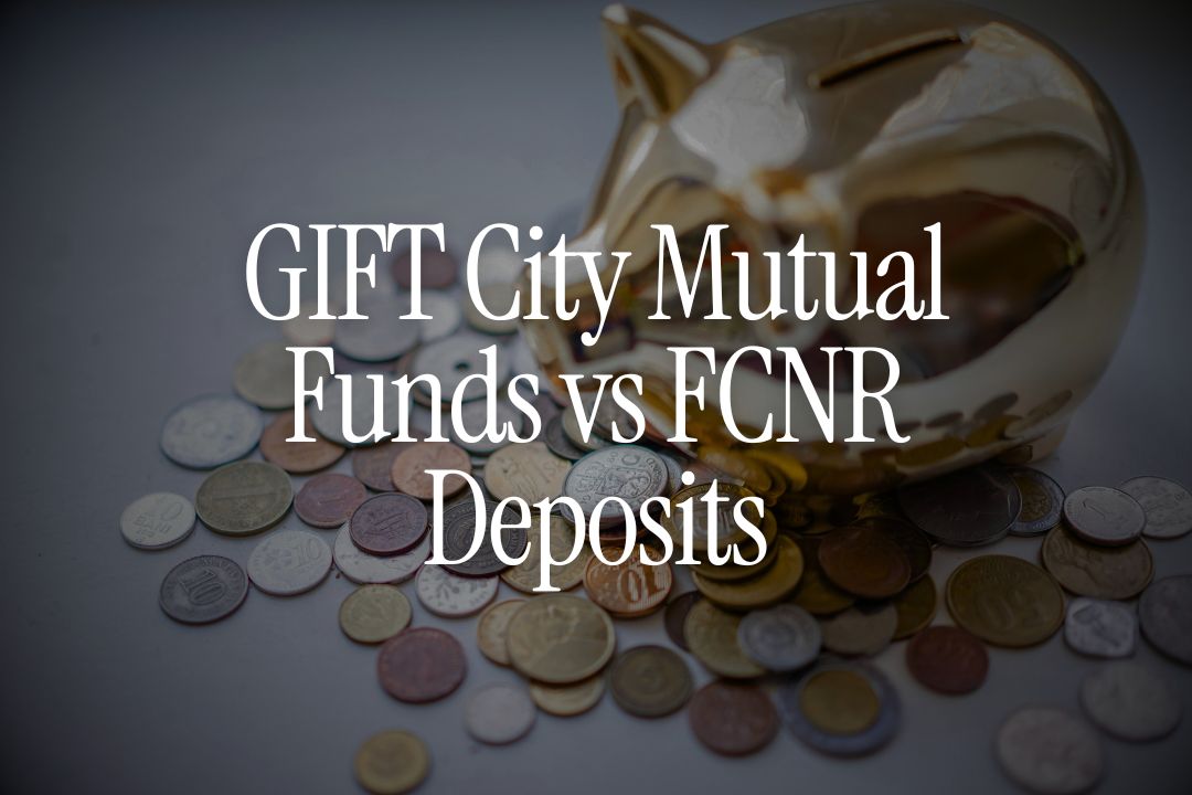 GIFT City Mutual Funds vs FCNR Deposits