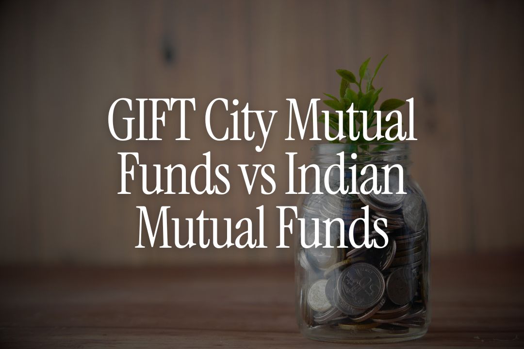 GIFT City Mutual Funds vs Indian Mutual Funds