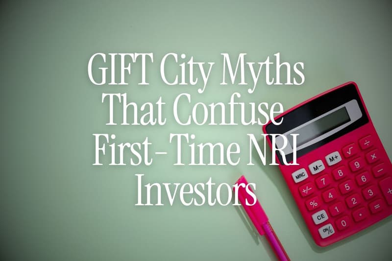 5 Myths About GIFT City That Confuse First-Time NRI Investors