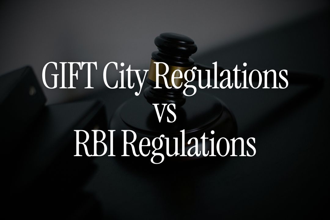 GIFT City Regulations vs RBI Regulations - Who Governs What