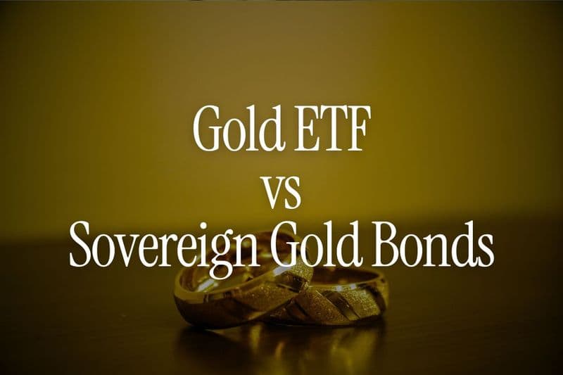 Gold ETF vs Sovereign Gold Bonds