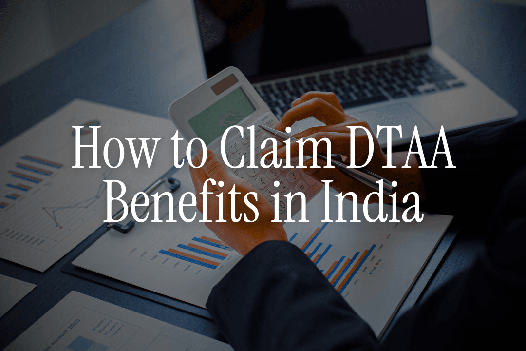 How to Claim DTAA Benefits in India -  Step-by-Step Guide