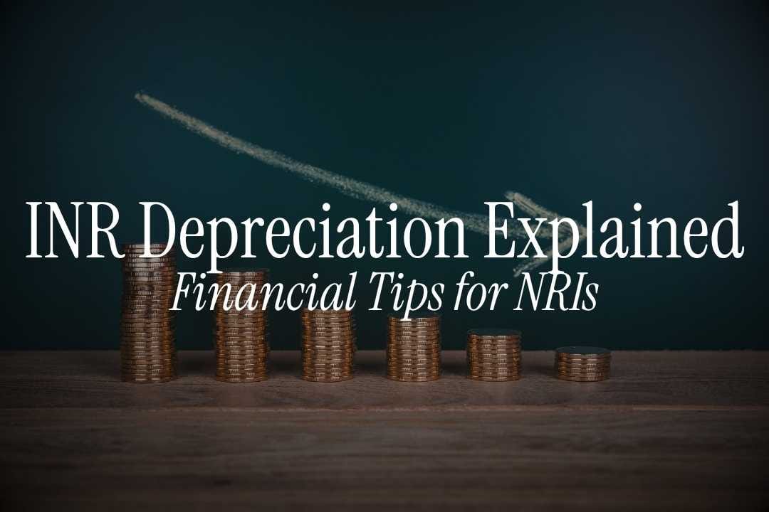 INR Depreciation Explained - Financial Tips for NRIs