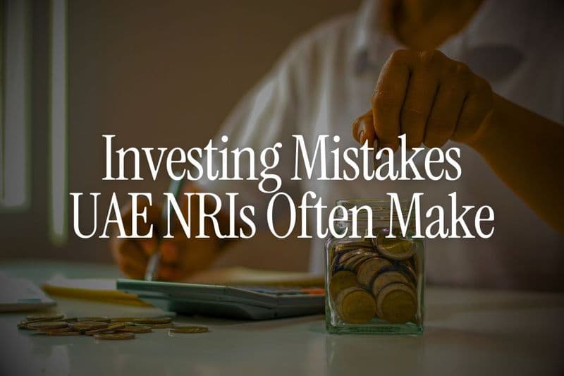 Investing Mistakes UAE NRIs Often Make (And How to Avoid Them)