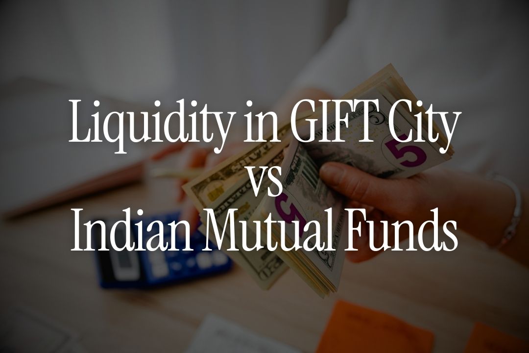 Liquidity in GIFT City vs Indian Mutual Funds for NRIs