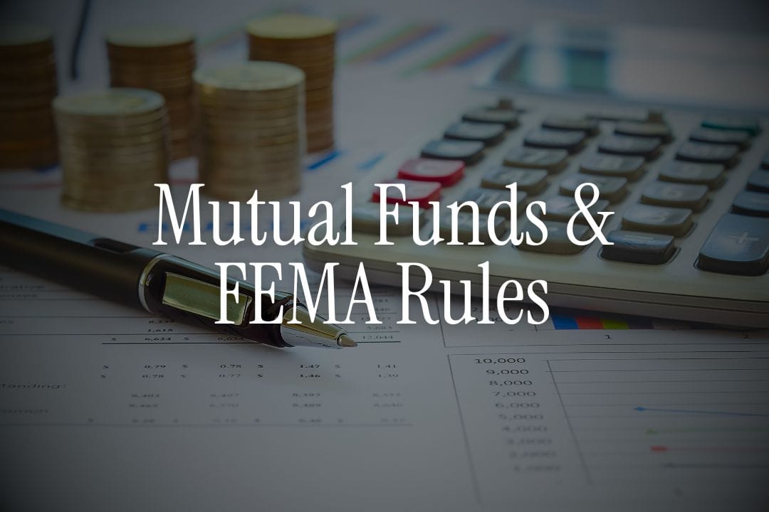 Impact of FEMA Rules on NRI Mutual Fund Investments