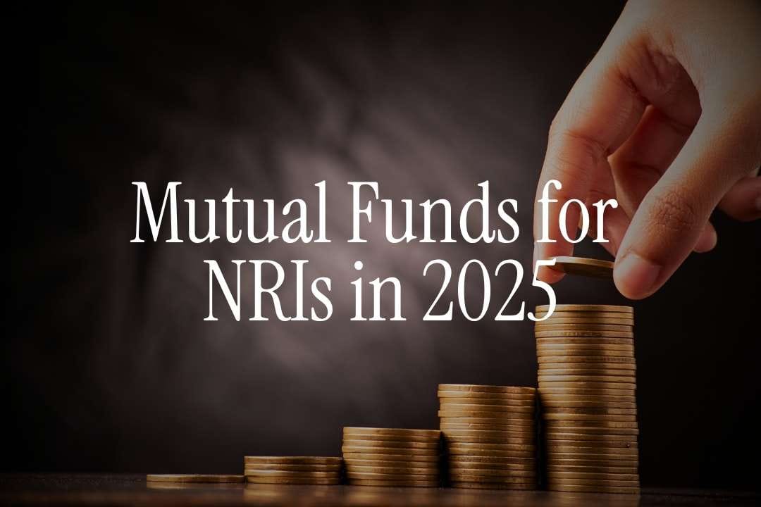 Mutual Funds for NRIs in 2025 - How to Start Investing