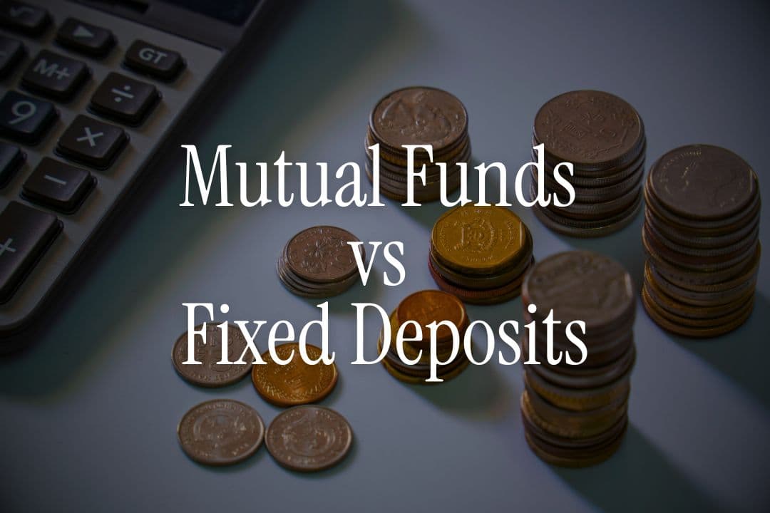 Mutual Funds vs Fixed Deposits