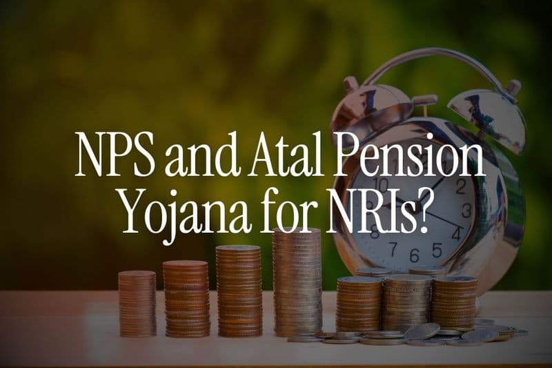 Can NRIs Contribute to NPS and Atal Pension Yojana