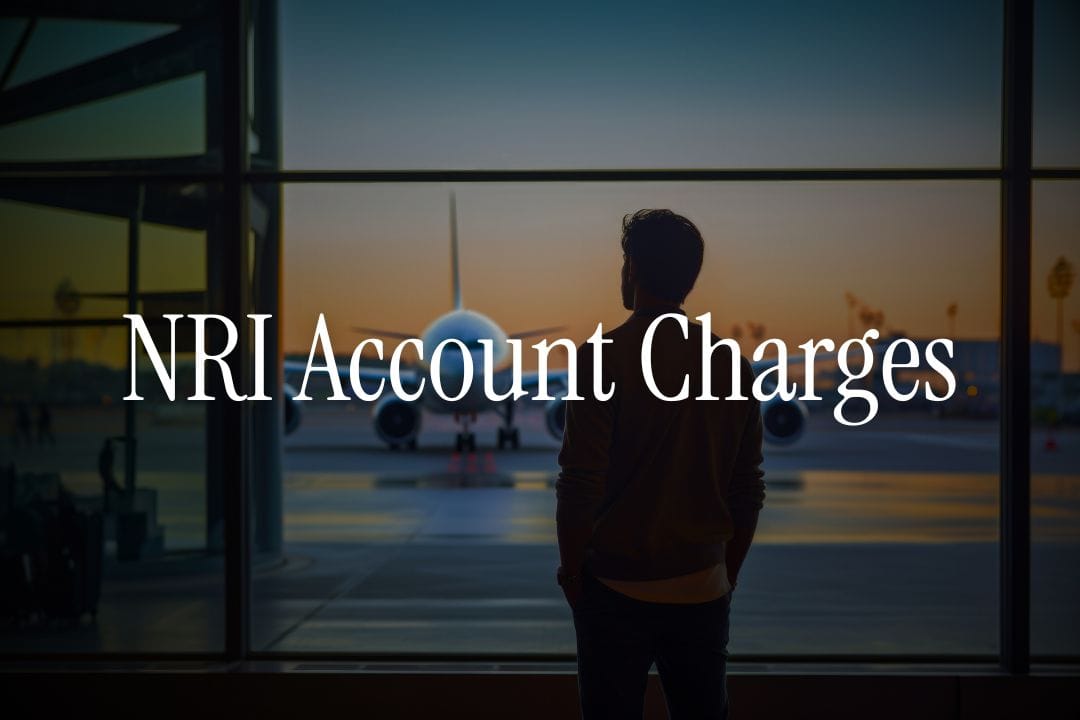 NRI Account Charges Compared Across Major Indian Banks