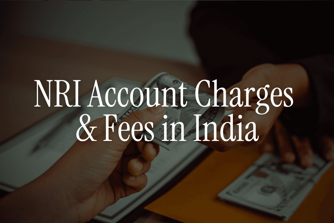 NRI Account Charges & Fees in India - Complete Cost Guide