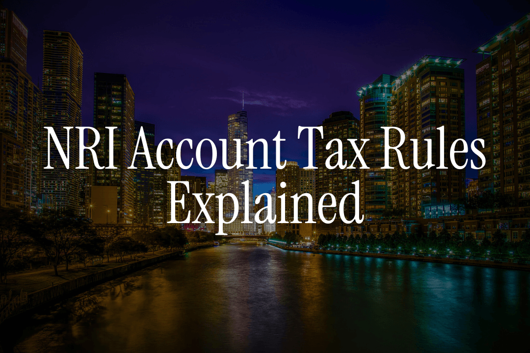 NRI Account Tax Rules Explained - Myths vs Reality (2025)