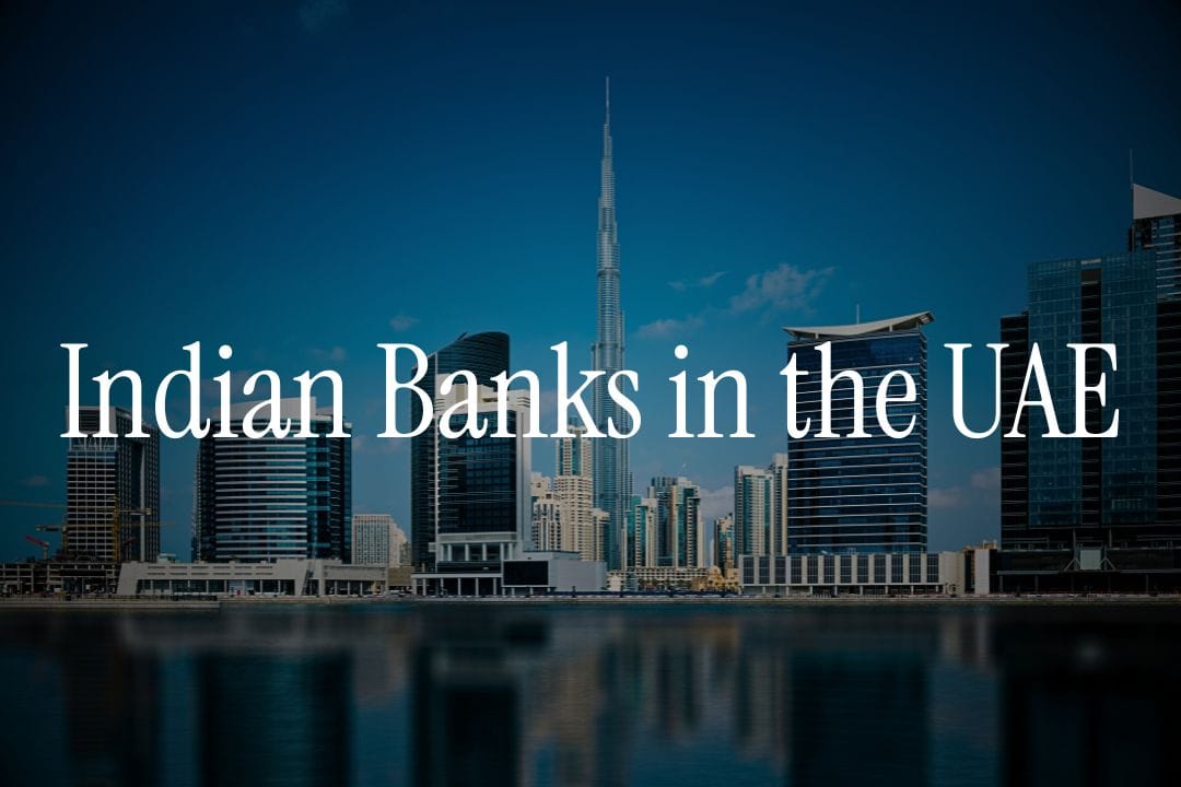 Indian Banks in the UAE: Top Branches, Services & Benefits