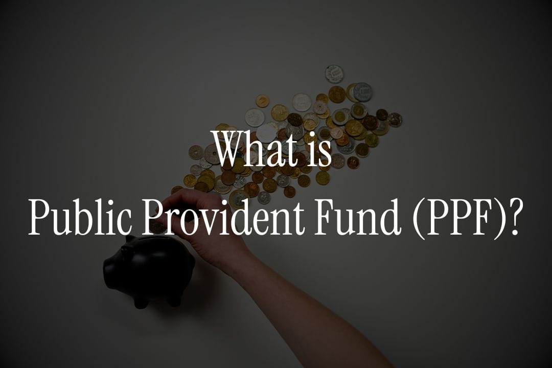 What is Public Provident Fund (PPF)?