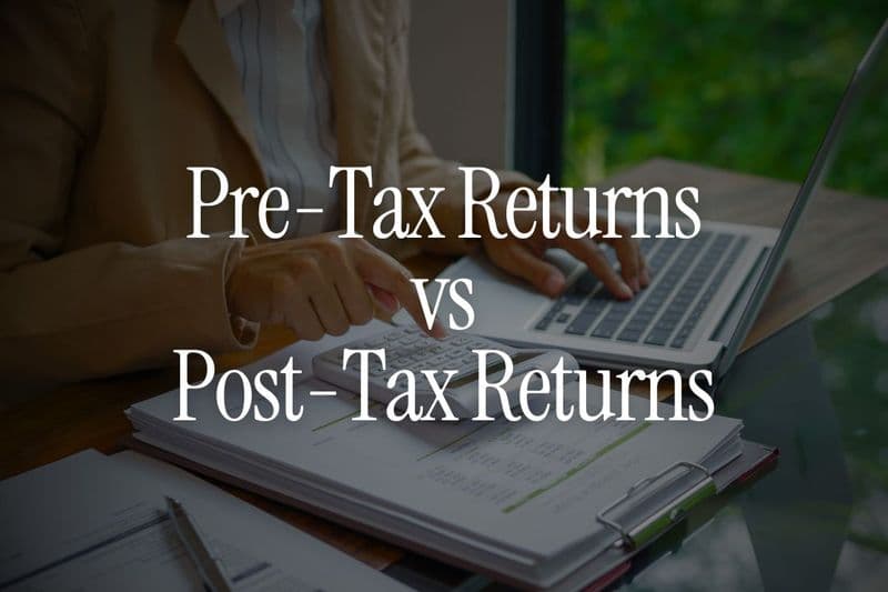 Pre-Tax Returns vs Post-Tax Returns
