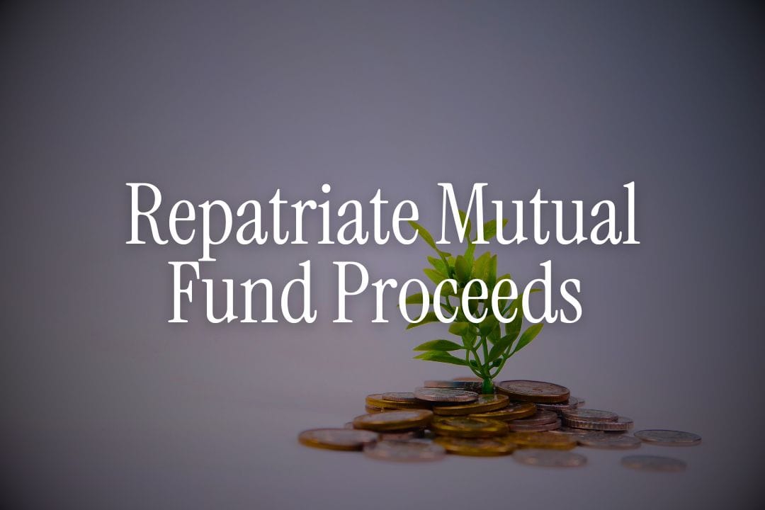Repatriate Mutual Fund Proceeds 