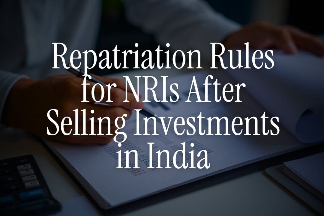 Repatriation Rules for NRIs After Selling Investments in India