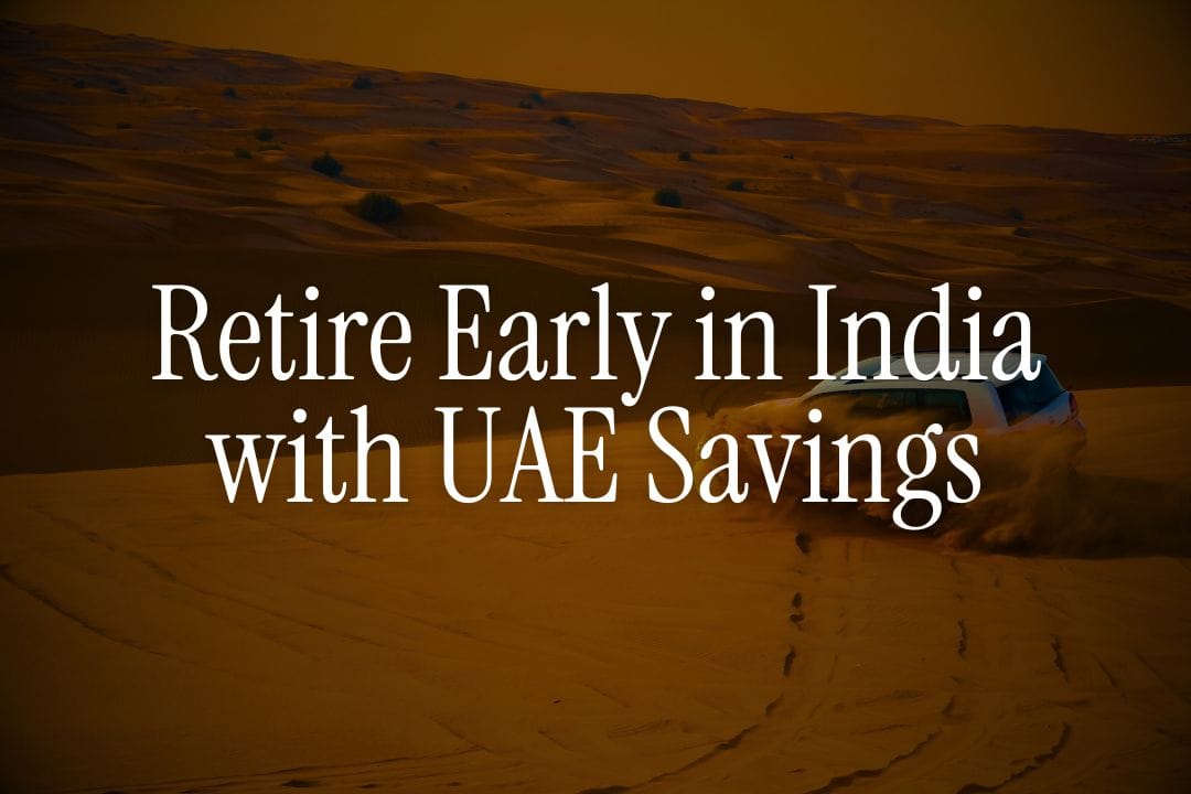 Can You Retire Early in India with UAE Savings: Guide for NRIs