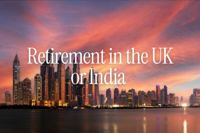 Retirement in the UK or India 