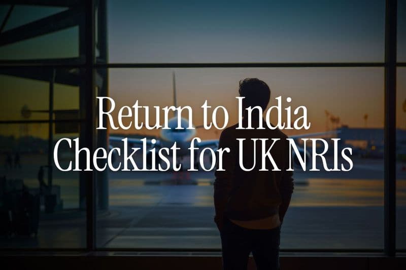 Return to India Checklist for UK NRIs - 30 Days Guide