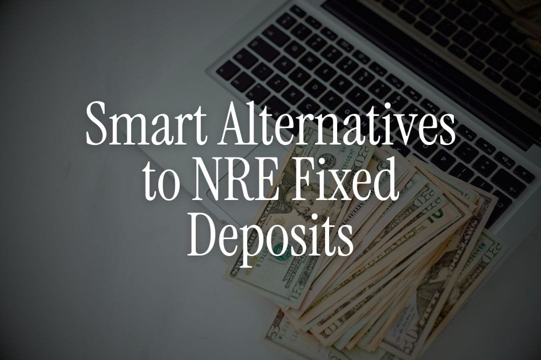 Smart Alternatives to NRE Fixed Deposits - Better Returns for UAE NRIs