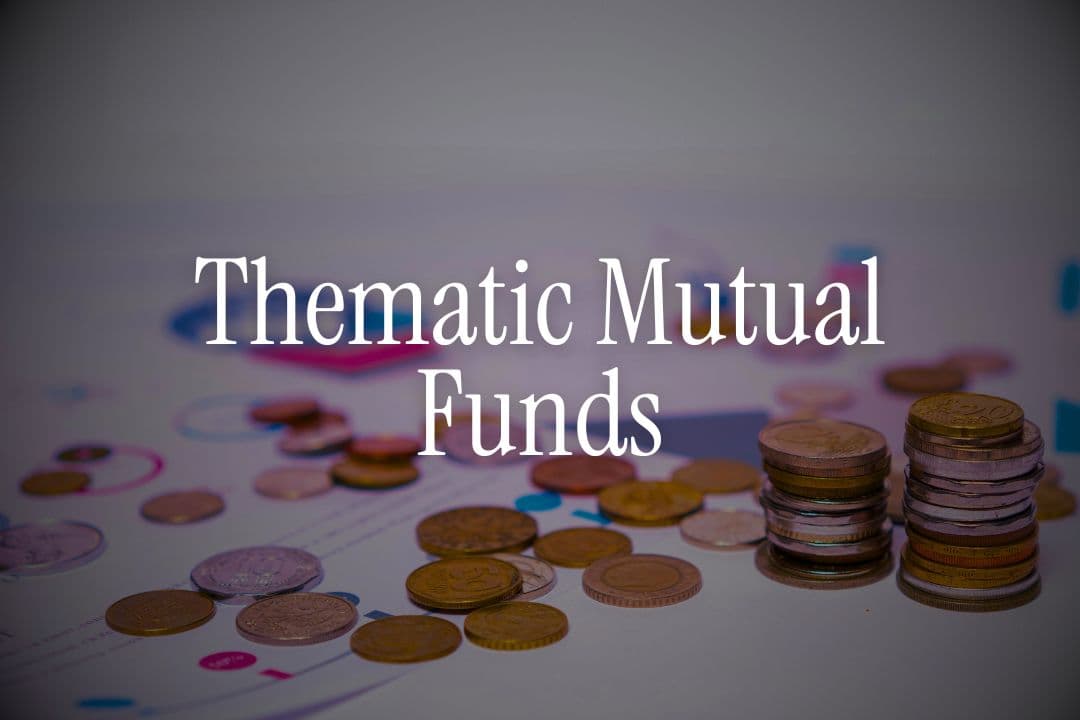 Thematic Mutual Funds