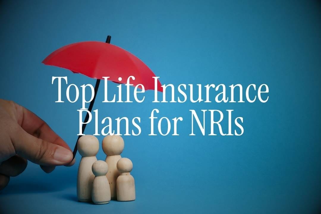 Top Life Insurance Plans for NRIs: Secure Your Future