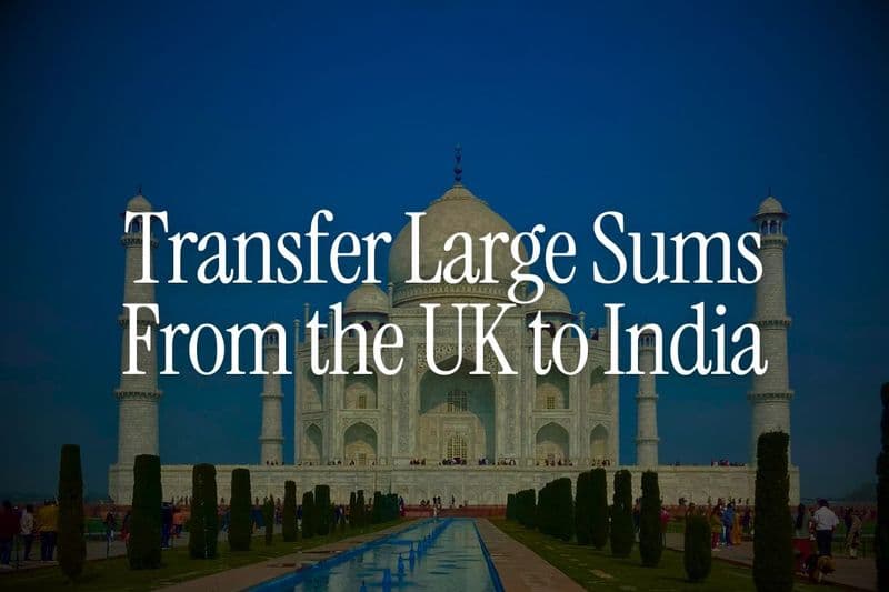 How to Transfer Large Sums From the UK to India Without Triggering Compliance Issues