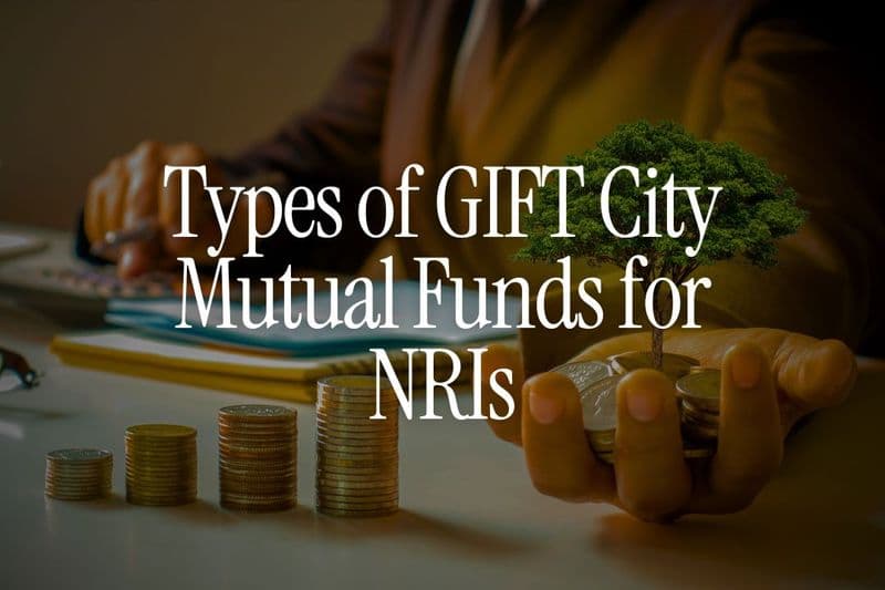Types of GIFT City Mutual Funds for NRIs