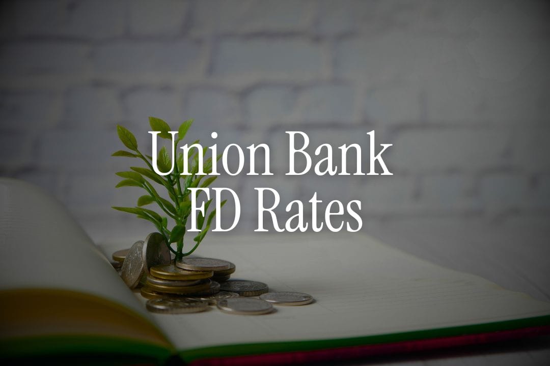 Union Bank of India FD Rates - Guide for NRIs