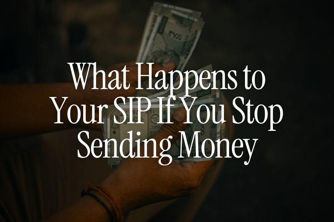 What Happens to Your SIP If You Stop Sending Money