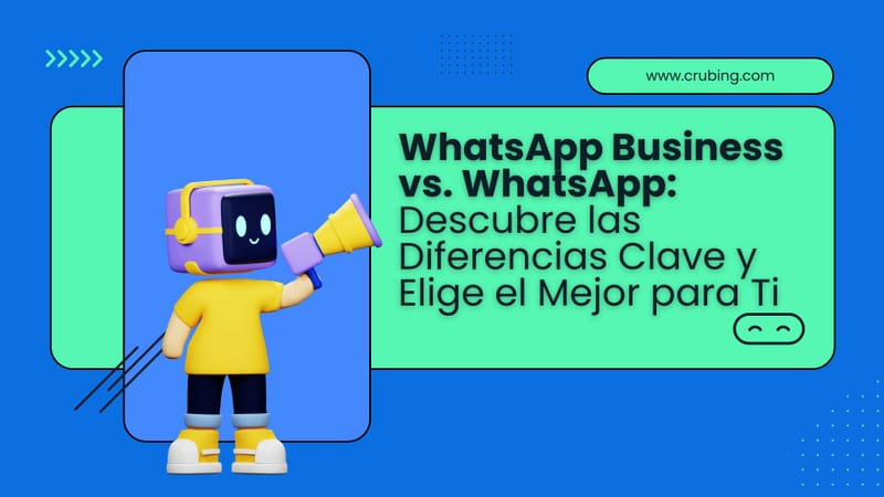 WhatsApp Business vs. WhatsApp: Descubre las Diferencia y Elige el Mejor
