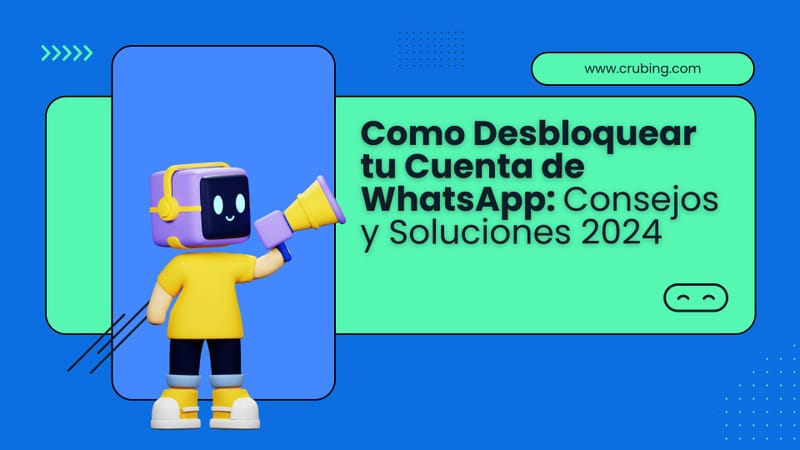 Como Desbloquear tu Cuenta de WhatsApp: Consejos y Soluciones 2024
