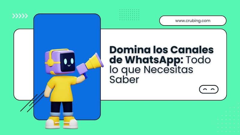 Canales de WhatsApp: Todo lo que  Necesitas Saber
