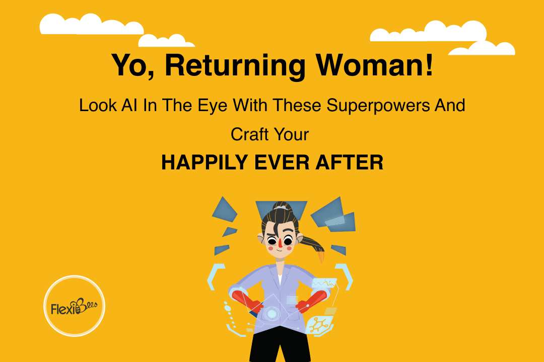 Yo, Returning Woman! Look AI in the eye with these superpowers and craft your happily ever after