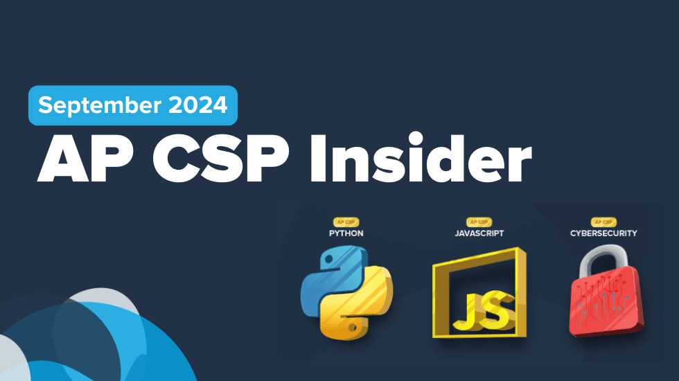 Your September AP CSP Insider 💻