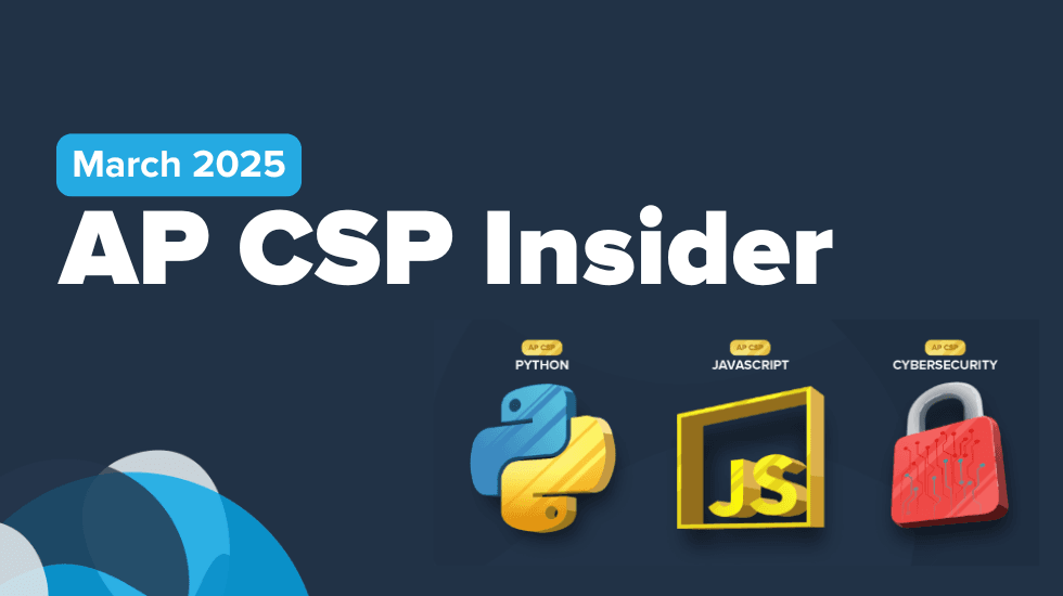 March AP CSP Newsletter- Upcoming Webinars, Student Scholarship, and More! 💻