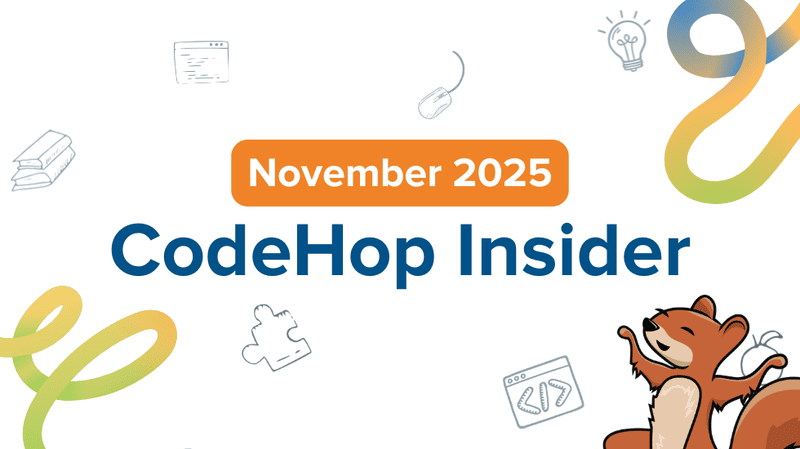 Your November 2025 CodeHop Insider 🐿️