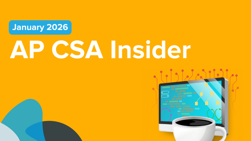 January AP CSA Insider: FRQ Practice, Free Webinars, and More!