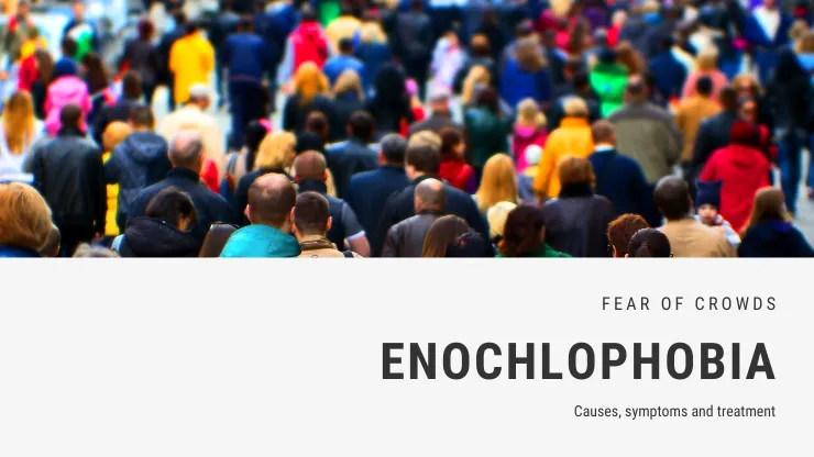 A crowd of people with the text "FEAR OF CROWDS ENOCHLOPHOBIA" and "Causes, symptoms and treatment"