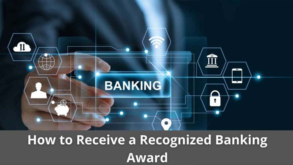How to Receive a Recognized Banking Award