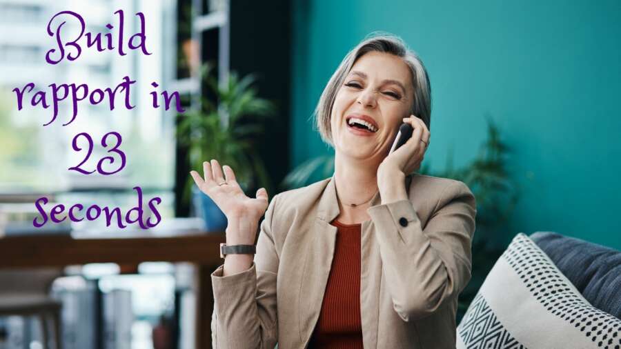 How to build rapport in 23 seconds
