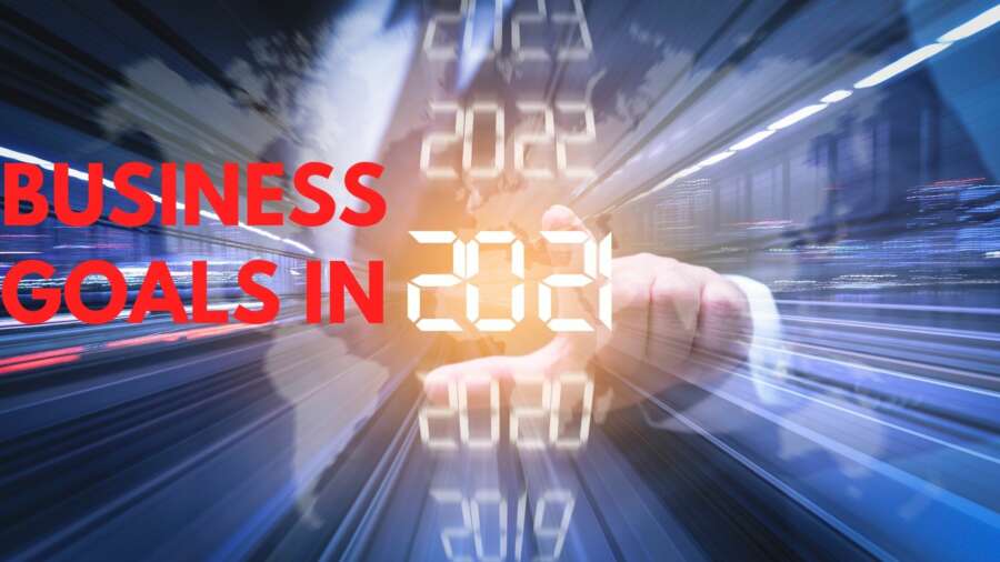 3 expert tips for reaching your business goals in 2021